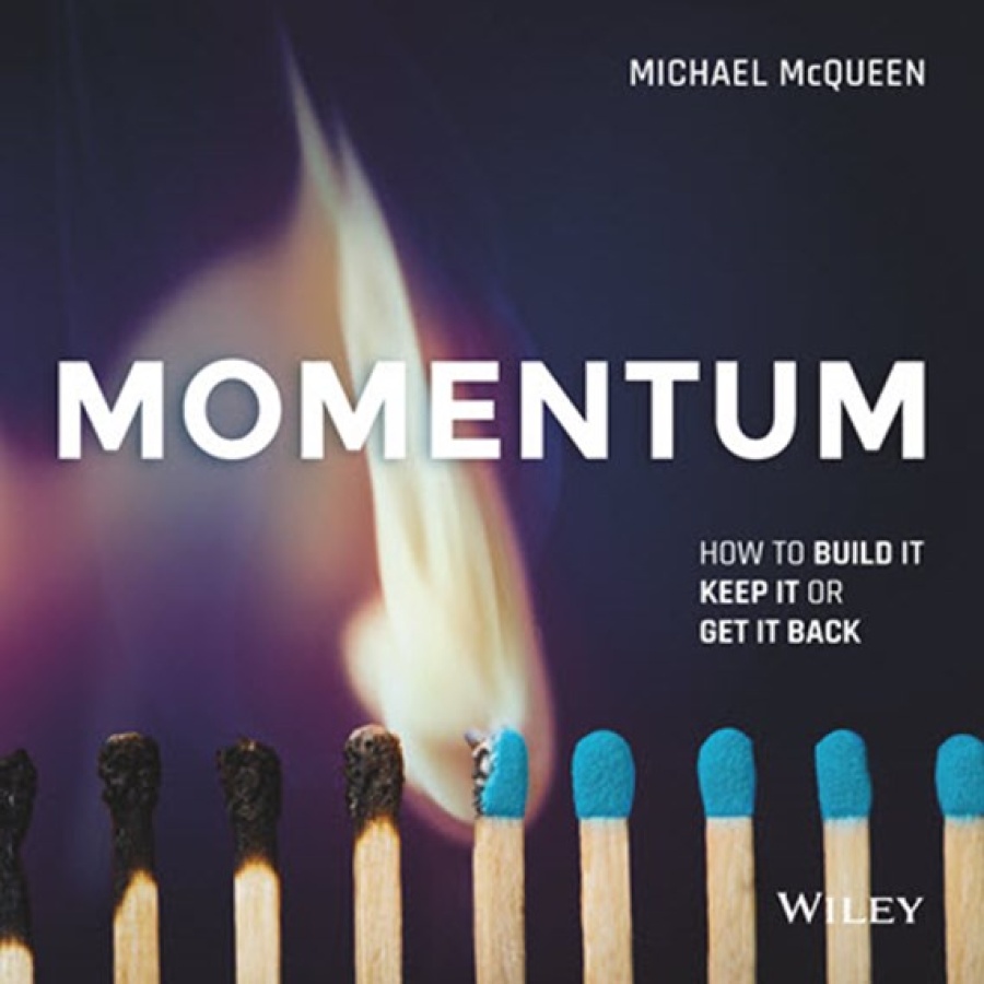 Momentum: How to Build it, Keep it, or Get it Back